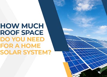 How Much Roof Space Do You Need for a Home Solar System?