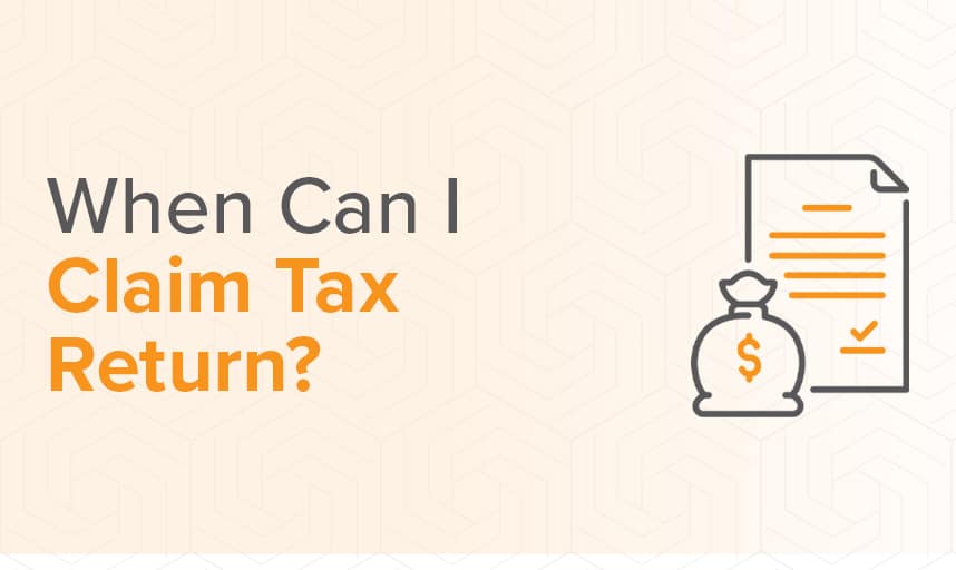 When Can I Claim Tax Return? | KPG Taxation
